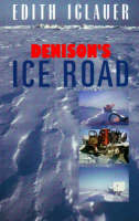 Denison's Ice Road - Edith Iglauer