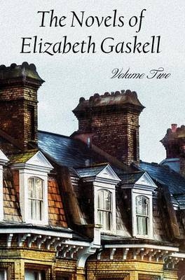 The Novels of Elizabeth Gaskell, Volume Two, Including Sylvia's Lovers and Wives and Daughters - Elizabeth Cleghorn Gaskell
