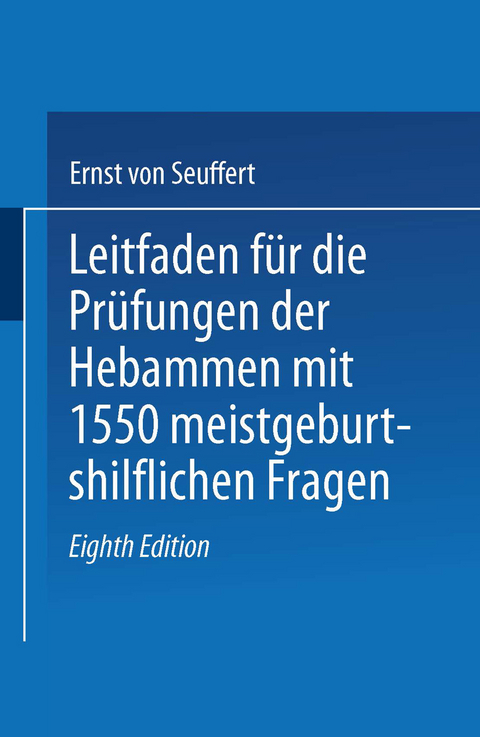 Leitfaden für die Prüfungen der Hebammen - Ernst von Seuffert