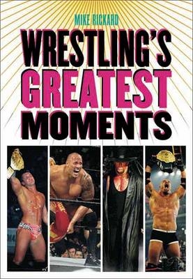 Wrestling's Greatest Moments - Mike Rickard