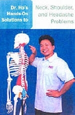 Dr. Ho's Hands-on Solutions To Neck, Shoulder, And Headache - Michael Ho, Silas White