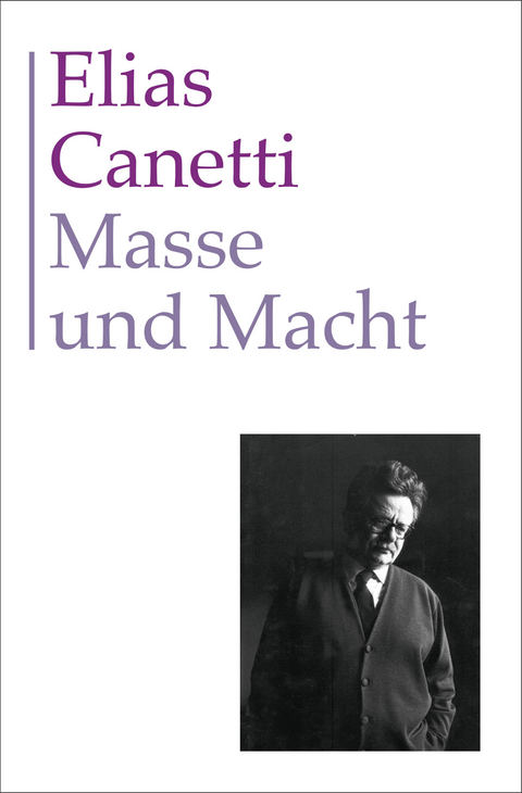 Gesammelte Werke Band 3: Masse und Macht - Elias Canetti