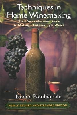 Techniques in Home Winemaking - Daniel Pambianchi