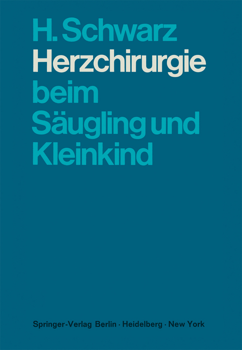 Herzchirurgie beim Säugling und Kleinkind - H. Schwarz