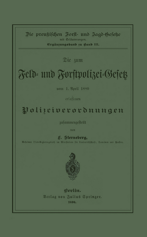 Die zum Feld- und Forstpolizei-Gesetz vom 1. April 1880 erlassenen Polizeiverordnungen - F. Sterneberg
