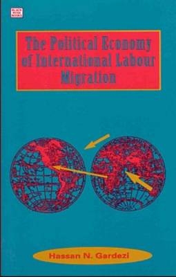 Political Economy Of International Labour Migration - Hassen Gardezi, Hassan Gardezi
