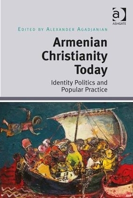 Armenian Christianity Today - Alexander Agadjanian