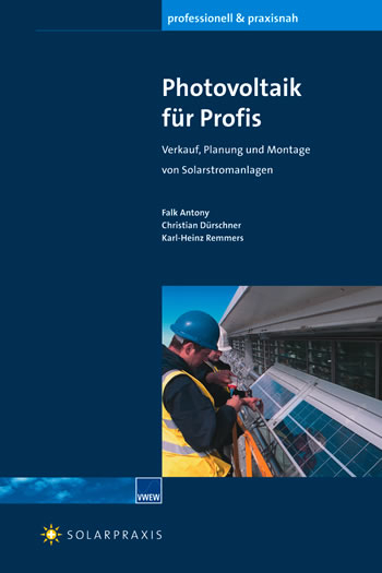 Photovoltaik für Profis - Falk Antony, Christian Dürschner, Karl H Remmers