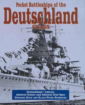 Pocket Battleships of the Deutschland Class - Gerhard Koop