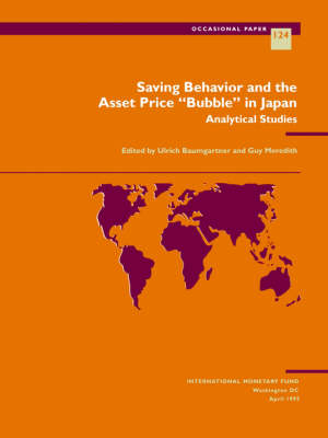 Saving Behavior and the Asset Price ""Bubble"" in Japan  Analytical Studies - Ulrich Baumgartner, Guy Meredith