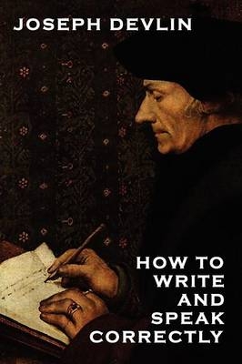 How to Write and Speak Correctly - Joseph Devlin
