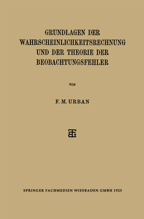 Grundlagen der Wahrscheinlichkeitsrechnung und der Theorie der Beobachtungsfehler - F. M. Urban