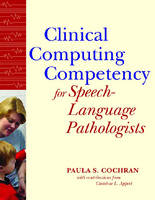 Clinical Computing Competency for Speech-Language Pathologists - Paula S. Cochran