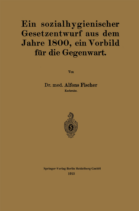 Ein sozialhygienischer Gesetzentwurf aus dem Jahre 1800, ein Vorbild für die Gegenwart - Alfons Fischer