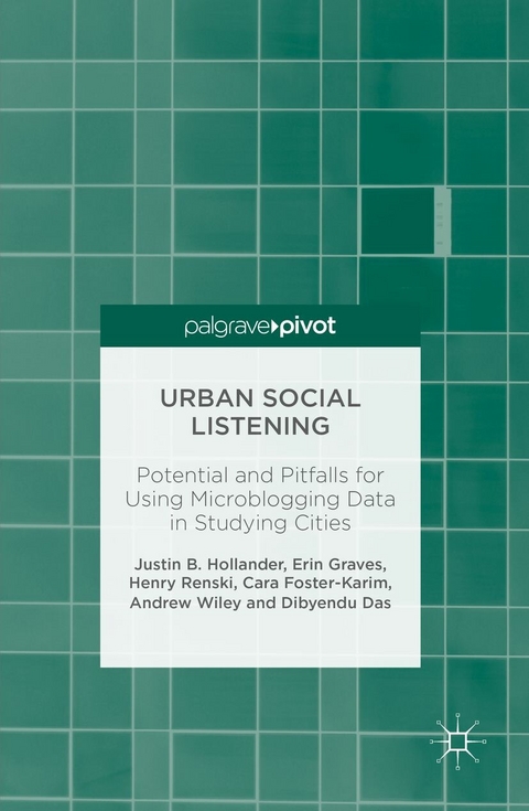 Urban Social Listening -  Dibyendu Das,  Cara Foster-Karim,  Erin Graves,  Justin B. Hollander,  Henry Renski,  Andrew Wiley