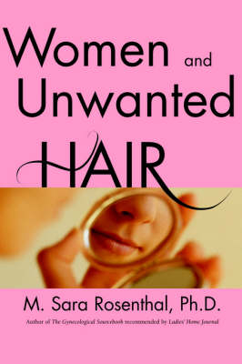 Women and Unwanted Hair - M. Sara Rosenthal