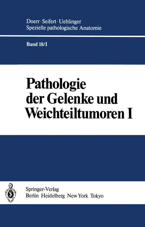 Pathologie der Gelenke und Weichteiltumoren - M. Aufdermaur, E. Baur, H.G. Fassbender, G. Geiler, W.-W. Höpker, H.P. Meister, W. Mohr, P. Stiehl, J. Thurner, B. Tillmann, G. Töndury