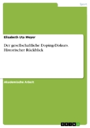 Der gesellschaftliche Doping-Diskurs. Historischer RÃ¼ckblick - Elisabeth Uta Meyer