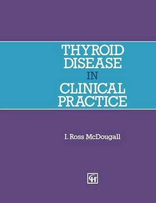 Thyroid Disease in Clinical Practice - I. Ross McDougall