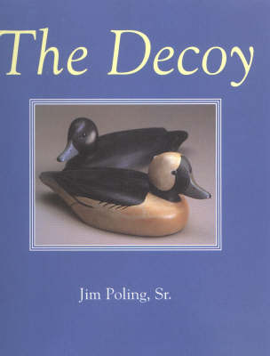 The Decoy - Jim Poling  Sr.