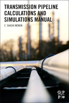 Transmission Pipeline Calculations and Simulations Manual - E. Shashi Menon