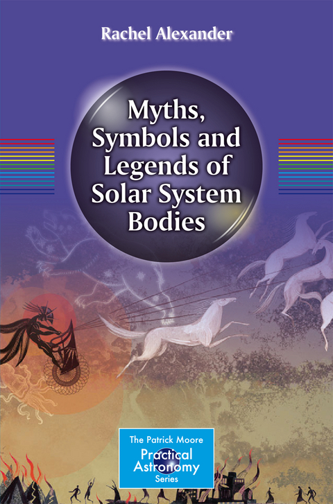 Myths, Symbols and Legends of Solar System Bodies - Rachel Alexander