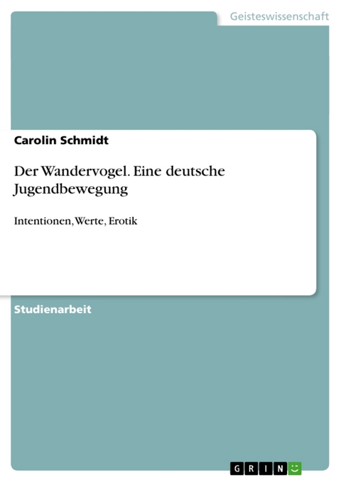 Der Wandervogel. Eine deutsche Jugendbewegung - Carolin Schmidt
