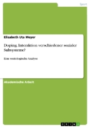 Doping. Interaktion verschiedener sozialerSubsysteme? - Elisabeth Uta Meyer