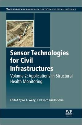 Sensor Technologies for Civil Infrastructures -  Sohn Hoon Lynch Jerome P Wang M L