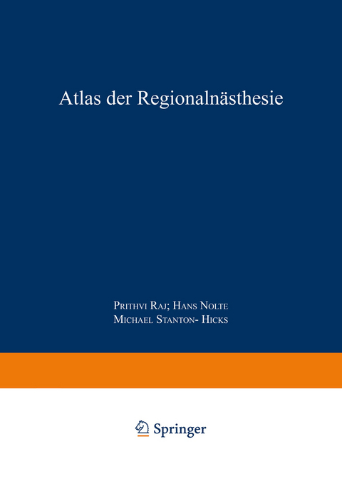 Atlas der Regionalanästhesie - P. Prithri Raj, Hans Nolte, Michael Stanton-Hicks
