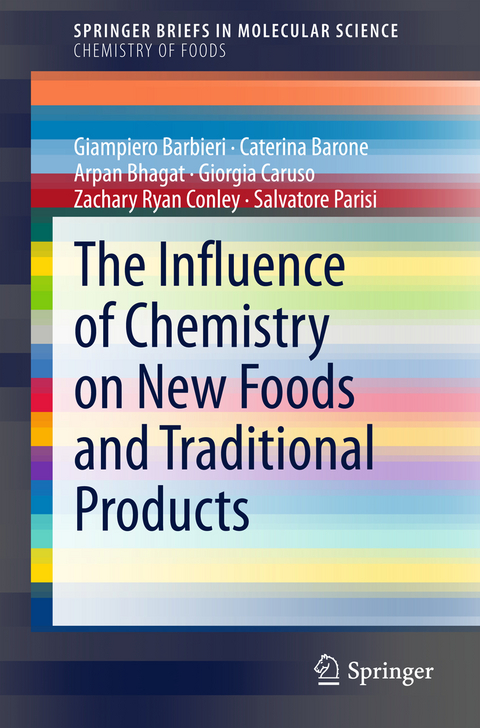 The Influence of Chemistry on New Foods and Traditional Products - Giampiero Barbieri, Caterina Barone, Arpan Bhagat, Giorgia Caruso, Zachary Ryan Conley, Salvatore Parisi