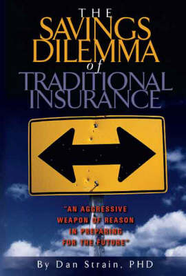 The Savings Dilemma of Traditional Insurance - Dr. Dan Strain