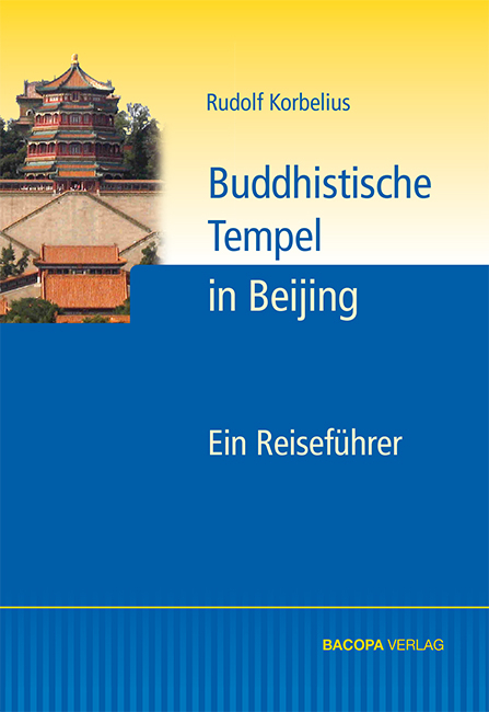 Buddhistische Tempel in Beijing - Rudolf Korbelius