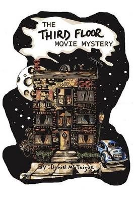 The Third Floor Movie Mystery - Daniel McTeigue