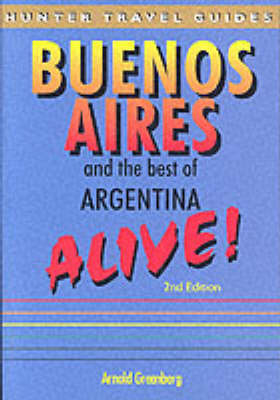 Buenos Aires Alive and the Best of Argentina - Arnold Greenberg, Linda M. Tristan
