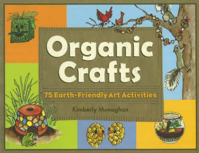 Organic Crafts - Kimberly Monaghan