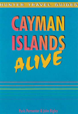 The Cayman Islands Alive - Paris Permenter, John Bigley