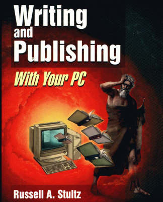Writing and Publishing with Your PC - Russell A. Stultz