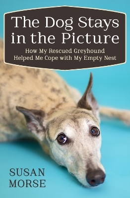 The Dog Stays in the Picture - Susan Morse