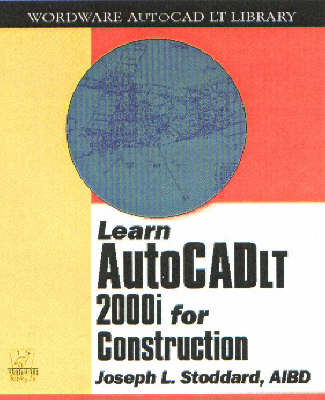 Learn Autocad LT 2001i for Construction - Joseph L. Stoddard