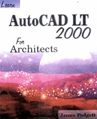 Learn AutoCAD LT 2000 for Architects - James Padgett