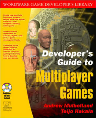 Developer's Guide to Multiplayer Games - Andrew Mulholland, Teijo Hakala