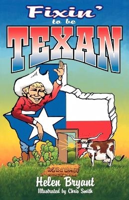 Fixin' To Be Texan - Helen Bryant