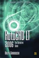 AutoCAD LT 2006: The Definitive Guide - Ralph Grabowski