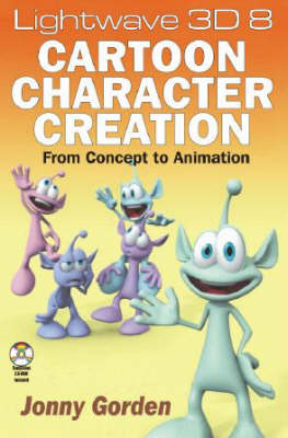 LightWave 3D 8 Cartoon Character Creation - Jonn Gorden, Jonny Gorden
