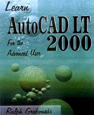 Learn AutoCAD LT 2000 - Ralph Grabowski
