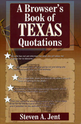 Browser's Book of Texas Quotations - Steven A. Jent