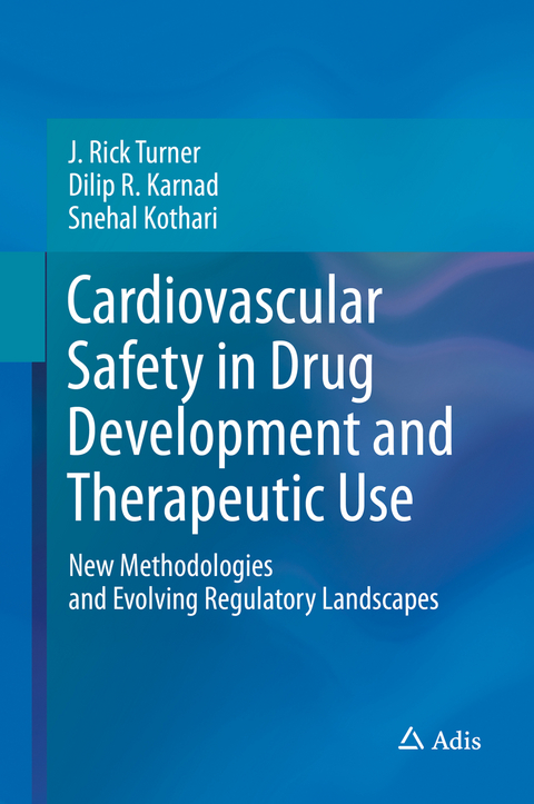 Cardiovascular Safety in Drug Development and Therapeutic Use -  J. Rick Turner,  Dilip R. Karnad,  Snehal Kothari