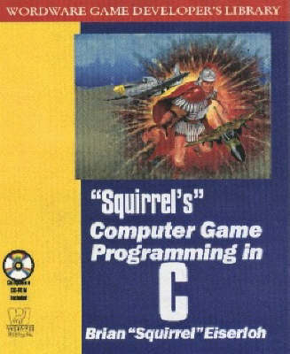 Squirrel's Computer Game Programming in C - Brian Eiserloh