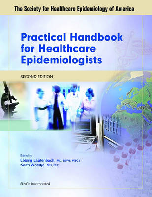 Practical Handbook for Healthcare Epidemiologists - Ebbing Lautenbach, Keith Woeltje